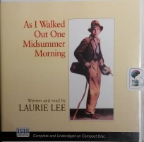 As I Walked Out One Midsummer Morning written by Laurie Lee performed by Laurie Lee on CD (Unabridged)